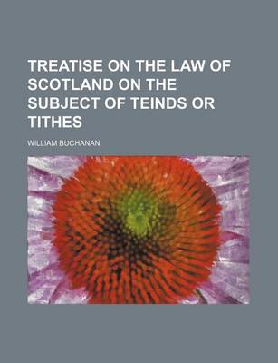 Book cover for Treatise on the Law of Scotland on the Subject of Teinds or Tithes