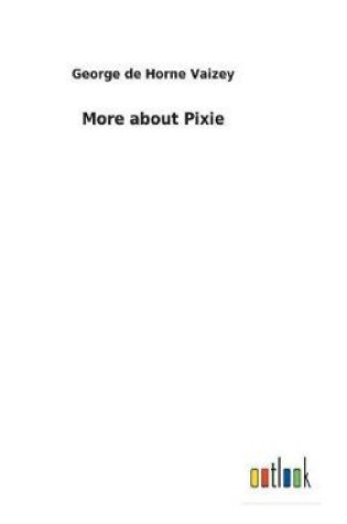 Cover of More about Pixie