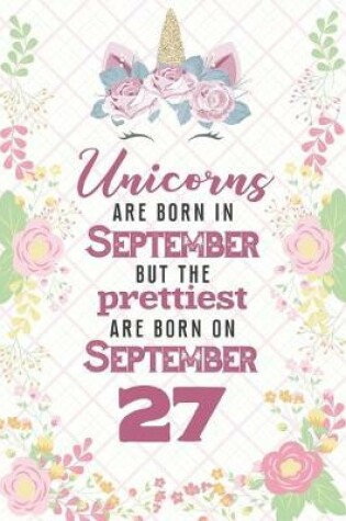 Cover of Unicorns Are Born In September But The Prettiest Are Born On September 27