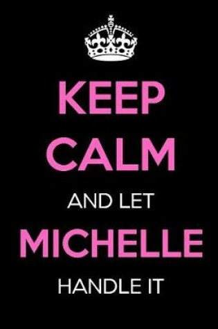 Cover of Keep Calm and Let Michelle Handle It