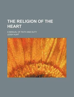 Book cover for The Religion of the Heart; A Manual of Faith and Duty