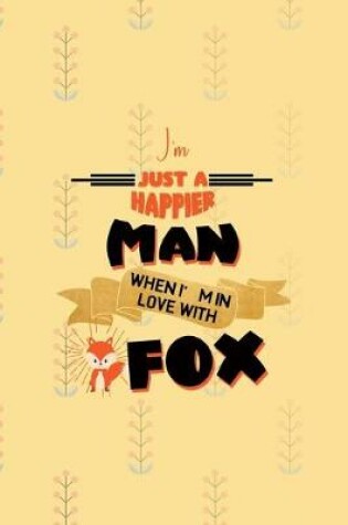 Cover of I'm Just A Happier Man When I'm In Love With Fox