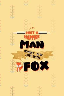 Book cover for I'm Just A Happier Man When I'm In Love With Fox