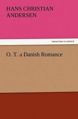 Cover of O. T. a Danish Romance