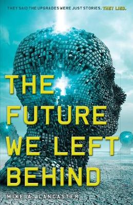 The Future We Left Behind by Mike A. Lancaster