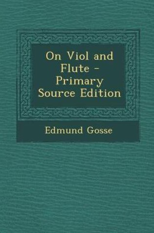 Cover of On Viol and Flute - Primary Source Edition