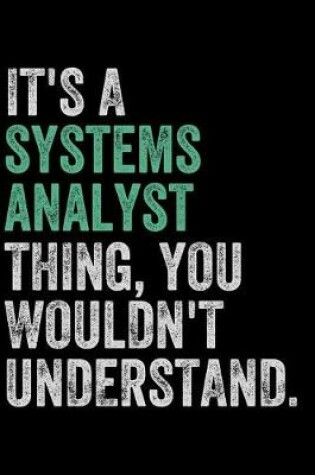 Cover of It's a Systems Analyst Thing, You Wouldn't Understand