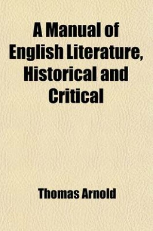 Cover of A Manual of English Literature, Historical and Critical; With an Appendix on English Metres