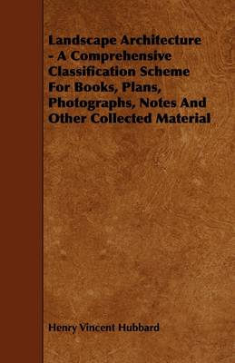 Book cover for Landscape Architecture - A Comprehensive Classification Scheme For Books, Plans, Photographs, Notes And Other Collected Material