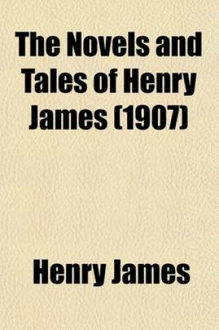 Cover of The Novels and Tales of Henry James (Volume 1)