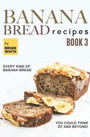 Cover of Banana Bread Recipes - Book 3