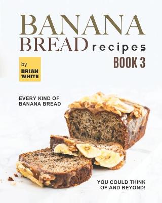Book cover for Banana Bread Recipes - Book 3