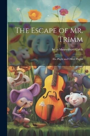 Cover of The Escape of Mr. Trimm