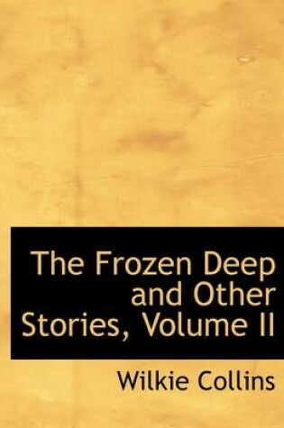 Cover of The Frozen Deep and Other Stories, Volume II