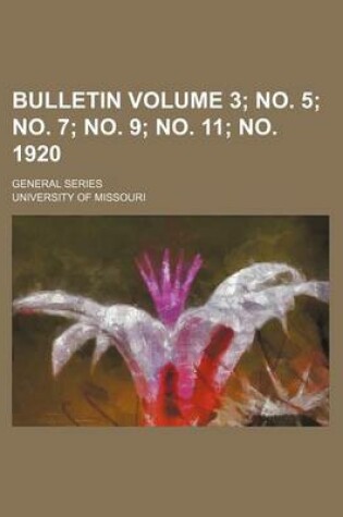 Cover of Bulletin Volume 3; No. 5; No. 7; No. 9; No. 11; No. 1920; General Series