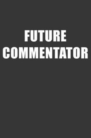 Cover of Future Commentator Notebook