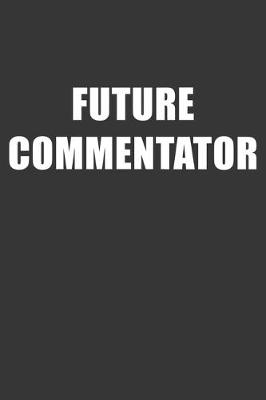 Book cover for Future Commentator Notebook