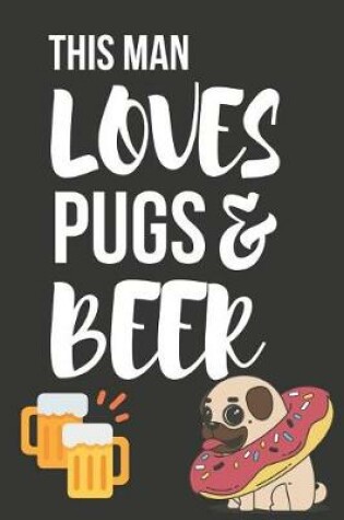 Cover of This Man Loves Pugs & Beer