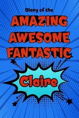 Book cover for Diary of the Amazing Awesome Fantastic Claire