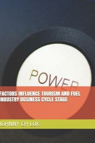 Cover of Factors Influence Tourism and Fuel Industry Business Cycle Stage