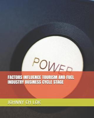 Book cover for Factors Influence Tourism and Fuel Industry Business Cycle Stage