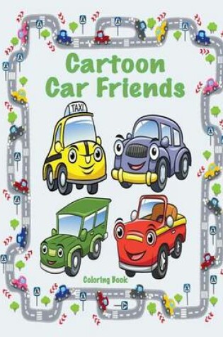 Cover of Cartoon Car Friends Coloring Book