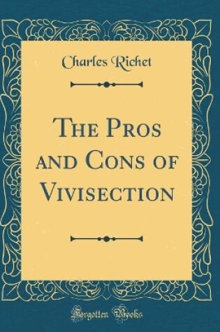 Cover of The Pros and Cons of Vivisection (Classic Reprint)