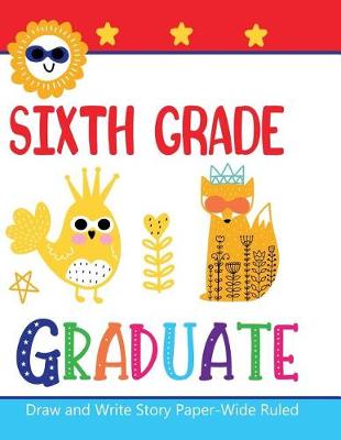 Book cover for Sixth Grade Graduate Draw and Write Story Paper