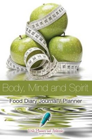 Cover of Body, Mind and Spirit Food Diary Journal / Planner