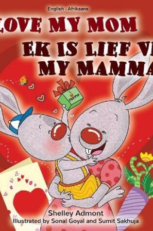 Cover of I Love My Mom (English Afrikaans Bilingual Book for Kids)