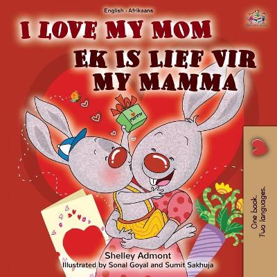 Book cover for I Love My Mom (English Afrikaans Bilingual Book for Kids)