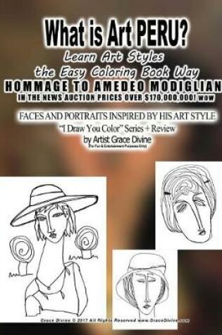 Cover of What is Art PERU? Learn Art Styles the Easy Coloring Book Way HOMMAGE TO AMEDEO MODIGLIANI IN THE NEWS AUCTION PRICES OVER $170,000,000! wow