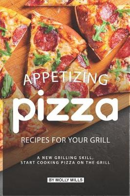 Book cover for Appetizing Pizza Recipes for your Grill