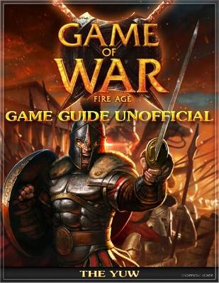 Book cover for Game of War Fire Age Game Guide Unofficial