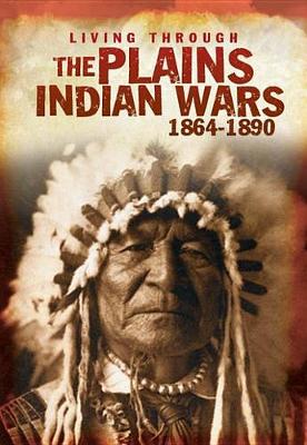Book cover for Plains Indian Wars 1864-1890 (Living Through. . .)