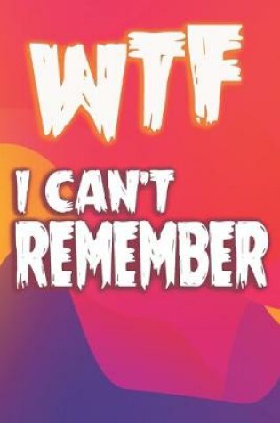 Cover of WTF I Can't Remember