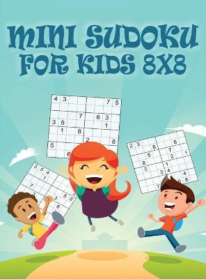 Book cover for Mini Sudoku For Kids 8x8