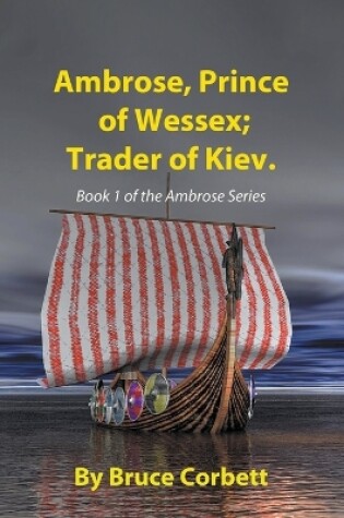 Cover of Ambrose, Prince of Wessex; Trader of Kiev