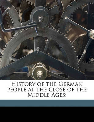 Book cover for History of the German People at the Close of the Middle Ages; Volume Index