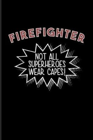 Cover of Firefighter Not All Superheroes Wear Capes