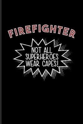 Book cover for Firefighter Not All Superheroes Wear Capes
