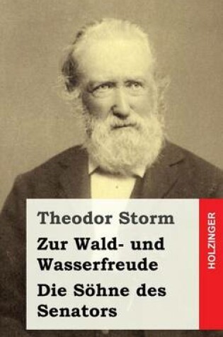 Cover of Zur Wald- und Wasserfreude / Die Soehne des Senators