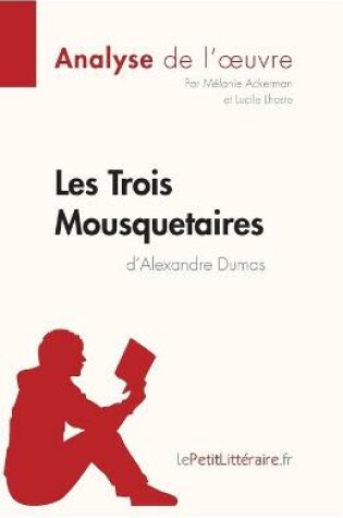Cover of Les Trois Mousquetaires d'Alexandre Dumas (Analyse de l'oeuvre)