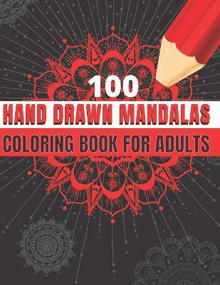 Book cover for 100 Hand Drawn Mandalas - Coloring Book for Adults