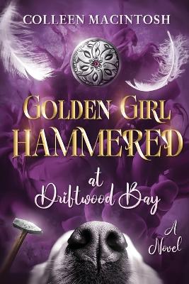 Cover of Golden Girl Hammered at Driftwood Bay