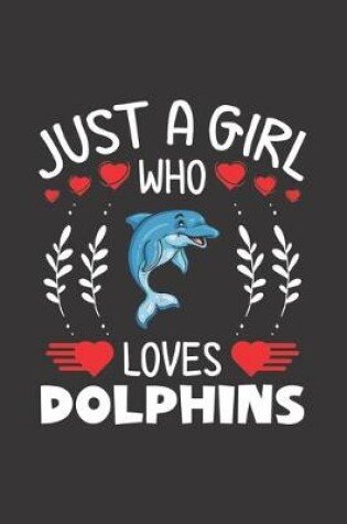 Cover of Just A Girl Who Loves Dolphins