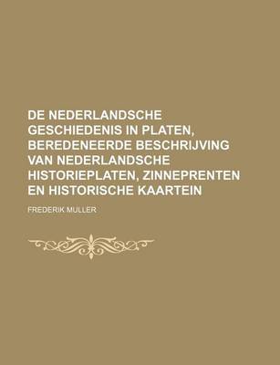 Book cover for de Nederlandsche Geschiedenis in Platen, Beredeneerde Beschrijving Van Nederlandsche Historieplaten, Zinneprenten En Historische Kaartein