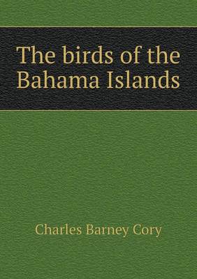 Book cover for The birds of the Bahama Islands