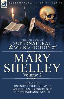 Book cover for The Collected Supernatural and Weird Fiction of Mary Shelley Volume 2