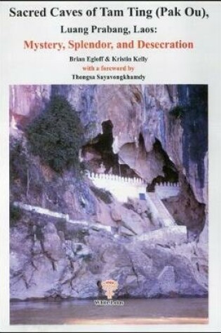 Cover of Sacred Caves of Tam Ting (Pak On), Luang Prabung, Laos: Mystery, Splendor, and Desecration